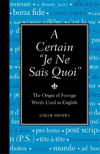 Imagen de archivo de A Certain "Je Ne Sais Quoi": The Origin of Foreign Words Used in English (Blackboard Books) a la venta por SecondSale