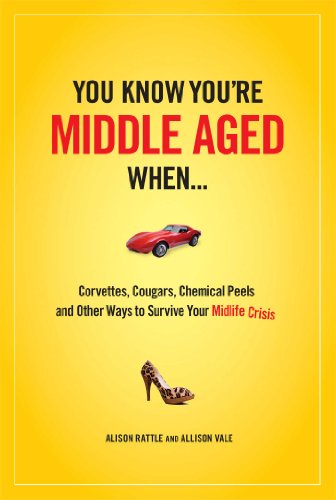 Stock image for You Know You Are Middle Aged When.: Cougars, Corvettes, Chemical Peels, and Other Ways to Survive Your Midlife Crisi for sale by Blue Vase Books