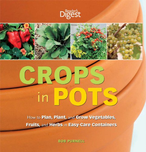 9781606521649: Crops in Pots: How to Plan, Plant, and Grow Vegetables, Fruits, and Herbs in Easy-Care Containers