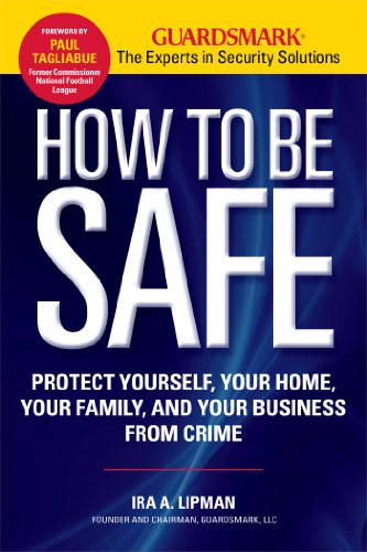 Stock image for How to Be Safe : Survival Tactics to Protect Yourself, Your Home, Your Business and Your Family for sale by Better World Books