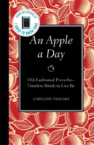 Imagen de archivo de An Apple a Day: Old-Fashioned Proverbs- Timeless Words to Live by a la venta por SecondSale