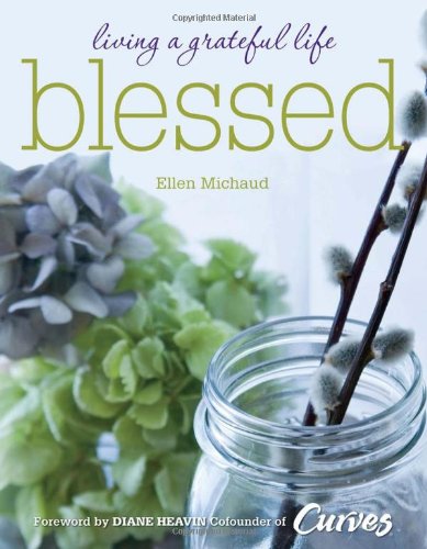 Blessed: Living a Grateful Life - Ellen Michaud