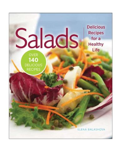Salads: Delicious Recipes for a Healthy Life (9781606521977) by Balashova, Elena