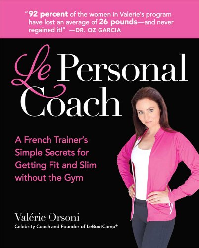 Stock image for Le Personal Coach : A French Trainer's Simple Secrets for Getting Fit and Slim Without the GymRenewing Your Body for sale by Better World Books