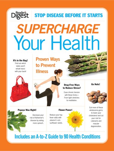 Supercharge Your Health: Proven Ways to Prevent More Than 90 Common Health Conditions --Both Major Andminor - Reader's Digest