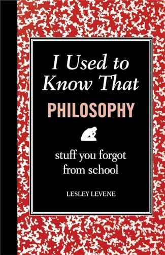 Beispielbild fr I Used to Know That: Philosophy: Stuff You Forgot From School zum Verkauf von Wonder Book