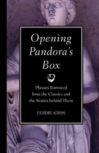 Beispielbild fr Opening Pandoras Box: Phrases Borrowed from the Classics and the Stories Behind Them zum Verkauf von Goodwill