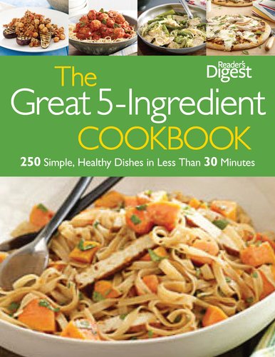 9781606523261: The Great 5-Ingredient Cookbook: 250 Simple, Healthy Dishes in Less Than 30 Minutes