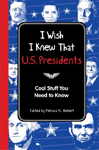 Imagen de archivo de I Wish I Knew That: U. S. Presidents : Cool Stuff You Need to Know a la venta por Better World Books