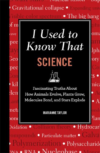 Stock image for I Used to Know That: Science: Fascinating Truths About How Animals Evolve, Plants Grow, Molecules Bond, and Stars Explode (Blackboard Books) for sale by Wonder Book