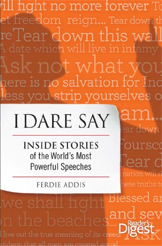 Imagen de archivo de I Dare Say : Inside Stories of the World's Most Powerful Speeches a la venta por Better World Books: West