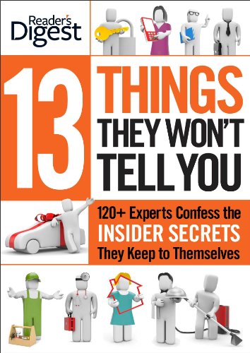 Imagen de archivo de 13 Things They Won't Tell You : 120+ Experts Confess the Insider Secrets They Keep to Themselves a la venta por Better World Books: West