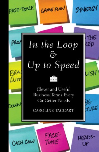 Imagen de archivo de In the Loop & Up to Speed: Clever and Useful Business Terms Every Go-Getter Needs a la venta por BooksRun