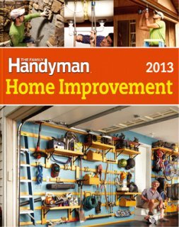 Beispielbild fr The Family Handyman Home Improvement 2013 (The Family Handyman) zum Verkauf von Better World Books