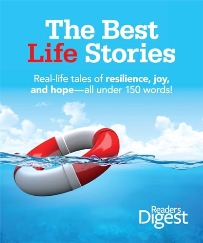 Beispielbild fr The Best Life Stories: 150 Real-life Tales of Resilience, Joy, and Hope-all 150 Words or Less! zum Verkauf von Wonder Book