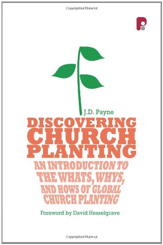 Stock image for Discovering Church Planting: An Introduction to the Whats, Whys, and Hows of Global Church Planting for sale by ThriftBooks-Dallas