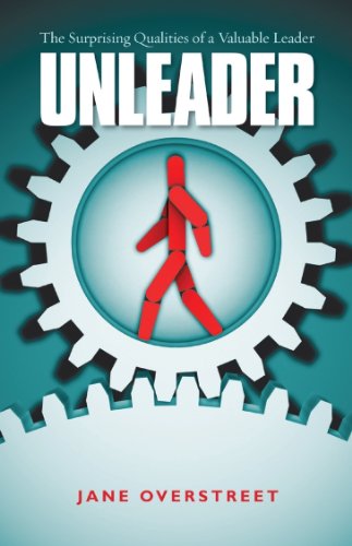Beispielbild fr Unleader : The Surprising Qualities of a Valuable Leader zum Verkauf von Better World Books