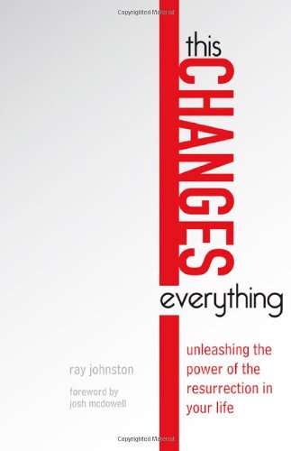 Stock image for This Changes Everything: Unleashing the Power of the Resurrection in Your Life for sale by HPB Inc.