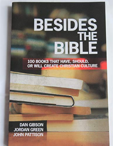 Stock image for Besides the Bible: 100 Books That Have, Should, or Will Create Christian Culture for sale by Hippo Books
