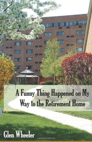 Stock image for A Funny Thing Happened On My Way To The Retirement Home: Ageless Humor with Some Inspirational Thoughts, Too for sale by Wonder Book