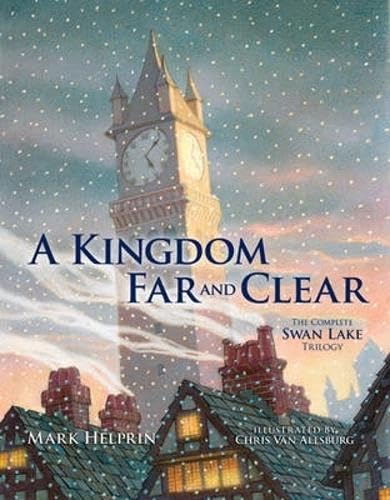 9781606600122: A Kingdom Far and Clear: WITH Swan Lake AND A City in Winter AND The Veil of Snows: The Complete Swan Lake Trilogy (Calla Editions)