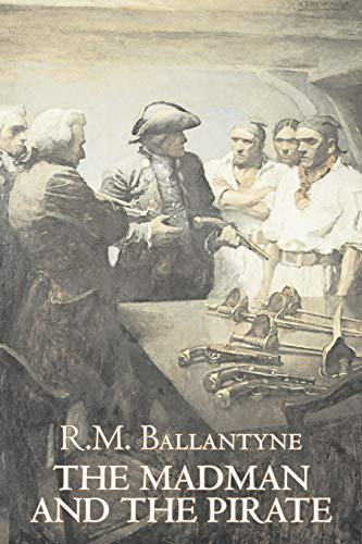 The Madman and the Pirate (9781606640029) by Ballantyne, R. M.