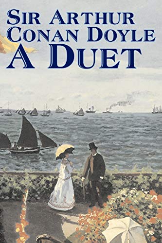 9781606640234: A Duet by Arthur Conan Doyle, Fiction, Mystery & Detective, Historical, Action & Adventure: With an Occasional Chorus