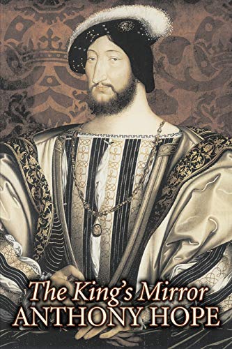 9781606640364: The King's Mirror by Anthony Hope, Fiction, Classics, Action & Adventure