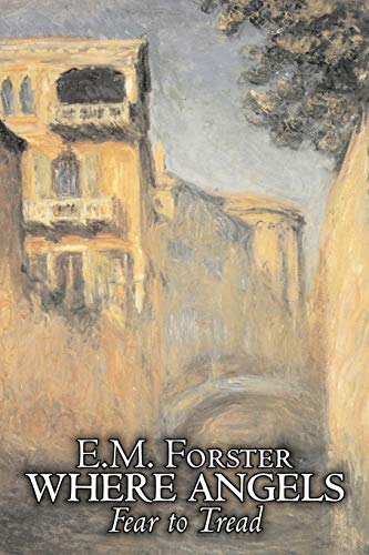 Where Angels Fear to Tread by E.M. Forster, Fiction, Classics (9781606640845) by Forster, E M