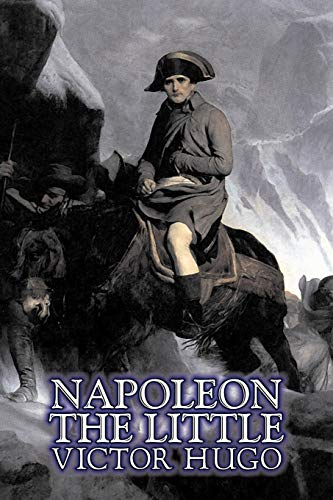 Imagen de archivo de Napoleon the Little by Victor Hugo, Fiction, Action & Adventure, Classics, Literary a la venta por Chiron Media