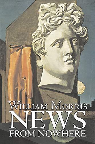 Stock image for News from Nowhere by William Morris, Fiction, Fantasy, Fairy Tales, Folk Tales, Legends & Mythology for sale by ThriftBooks-Atlanta