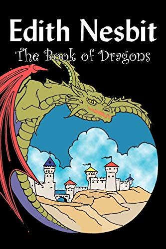 Imagen de archivo de The Book of Dragons by Edith Nesbit, Fiction, Fantasy & Magic a la venta por Chiron Media