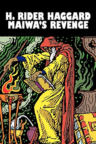 Maiwa`s Revenge by H. Rider Haggard, Fiction, Fantasy, Historical, Action & Adventure, Literary, Fairy Tales, Folk Tales, Legends & Mythology - Haggard H., Rider