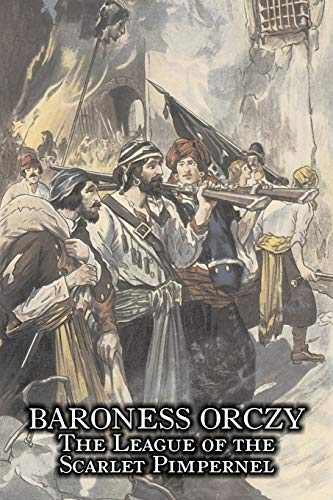 The League of the Scarlet Pimpernel by Baroness Orczy Juvenile Fiction, Action & Adventure (9781606641699) by Baroness Orczy; Orczy, Baroness Emmuska