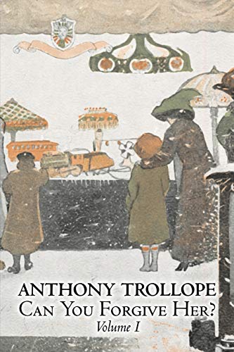 9781606641842: Can You Forgive Her?, Volume I of II by Anthony Trollope, Fiction, Literary: 1 [Idioma Ingls]