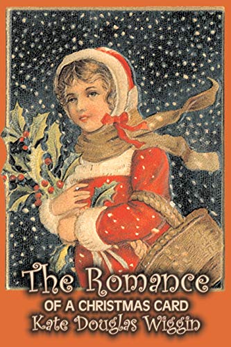 Stock image for The Romance of a Christmas Card by Kate Douglas Wiggin, Fiction, Historical, United States, People & Places, Readers - Chapter Books for sale by Chiron Media