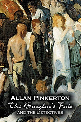 9781606642979: The Burglar's Fate and the Detectives by Allan Pinkerton, Fiction, Action & Adventure, Mystery & Detective