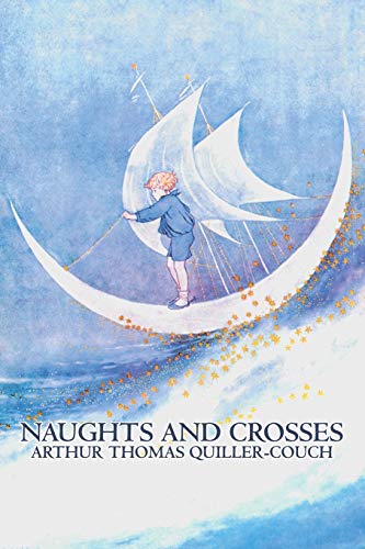 9781606642993: Naughts and Crosses by Arthur Thomas Quiller-Couch, Fiction, Action & Adventure