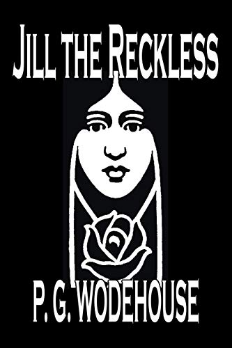 9781606643198: Jill the Reckless by P. G. Wodehouse, Fiction, Action & Adventure, Mystery & Detective