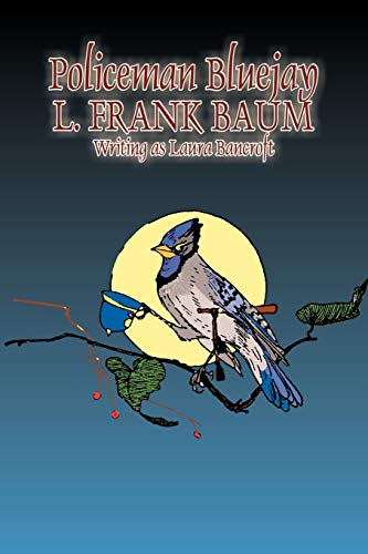 9781606643822: Policeman Bluejay by L. Frank Baum, Fiction, Fantasy