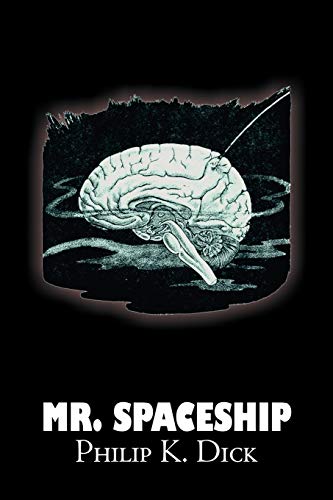 Mr. Spaceship by Philip K. Dick, Science Fiction, Adventure (9781606644423) by Dick, Philip K