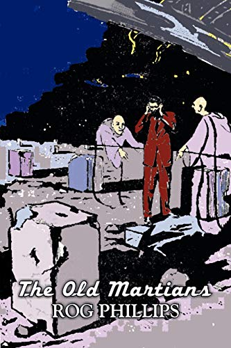 The Old Martians (9781606644522) by Phillips, Rog; Graham, Phillips Roger