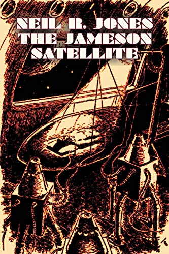 9781606644843: The Jameson Satellite By Neil R. Jones, Science Fiction, Fantasy, Adventure