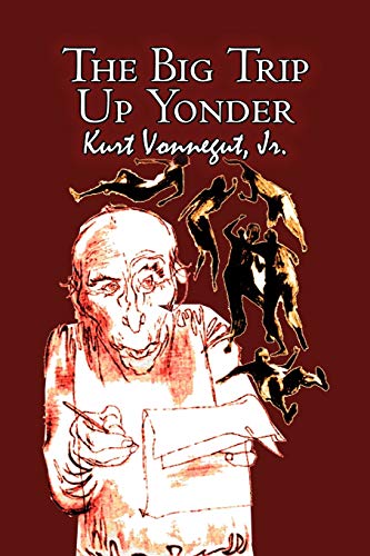 Stock image for The Big Trip Up Yonder by Kurt Vonnegut, Science Fiction, Literary for sale by GF Books, Inc.