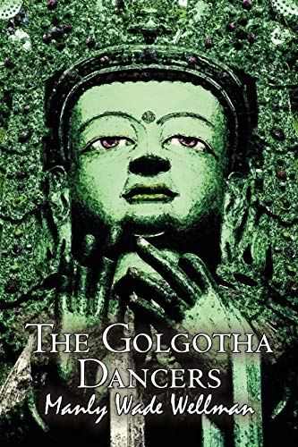 9781606645024: The Golgotha Dancers By Manly Wade Wellman, Fiction, Classics, Fantasy, Horror