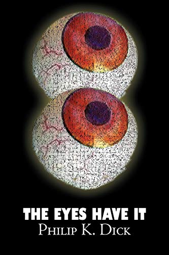 Stock image for The Eyes Have It by Philip K. Dick, Science Fiction, Fantasy, Adventure for sale by Save With Sam
