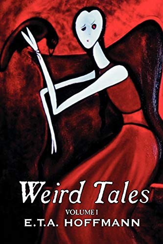 9781606645253: Weird Tales. Vol. I by E.T A. Hoffman, Fiction, Fantasy: 1