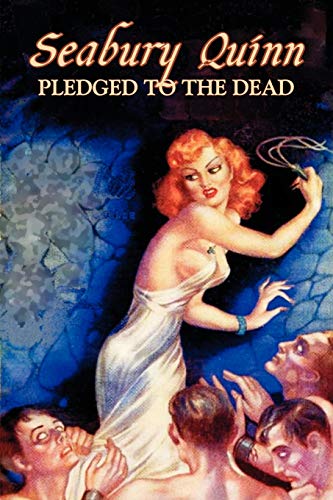 Pledged to the Dead by Seabury Quinn, Fiction, Fantasy, Horror (9781606645376) by Quinn, Seabury