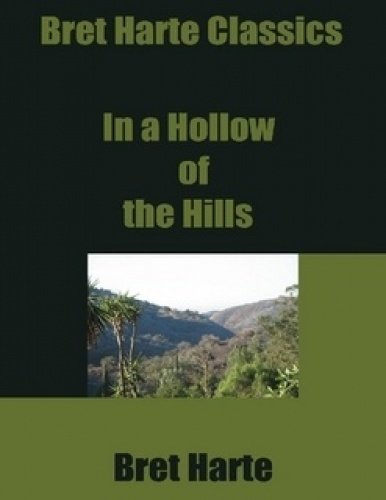 9781606646564: In a Hollow of the Hills by Bret Harte, Fiction, Westerns, Historical