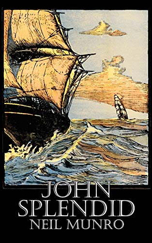 9781606646632: John Splendid by Neil Munro, Fiction, Classics, Action & Adventure